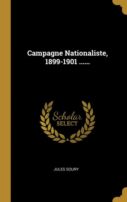 Campagne Nationaliste, 1899-1901 ......