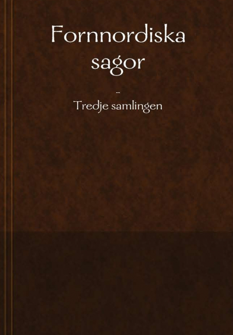 Fornnordiska sagor - Tredje samlingen