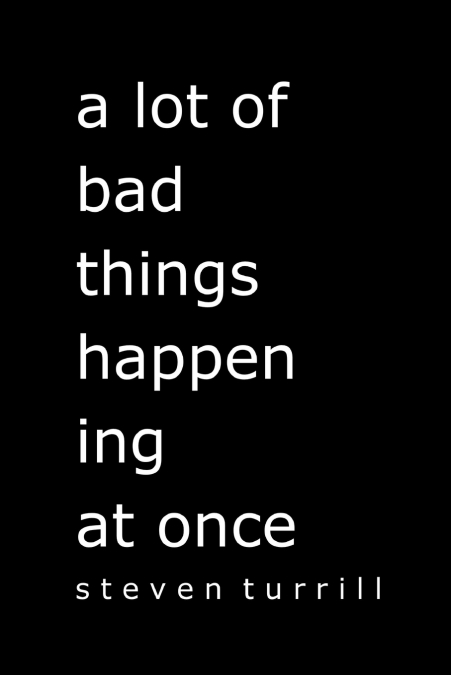 a lot of bad things happening at once