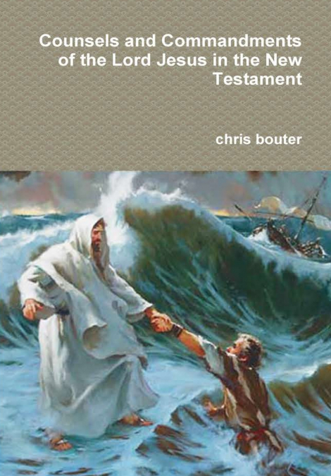 Counsels and Commandments of the Lord Jesus in the New Testament