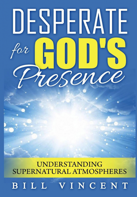 Desperate for God’s Presence