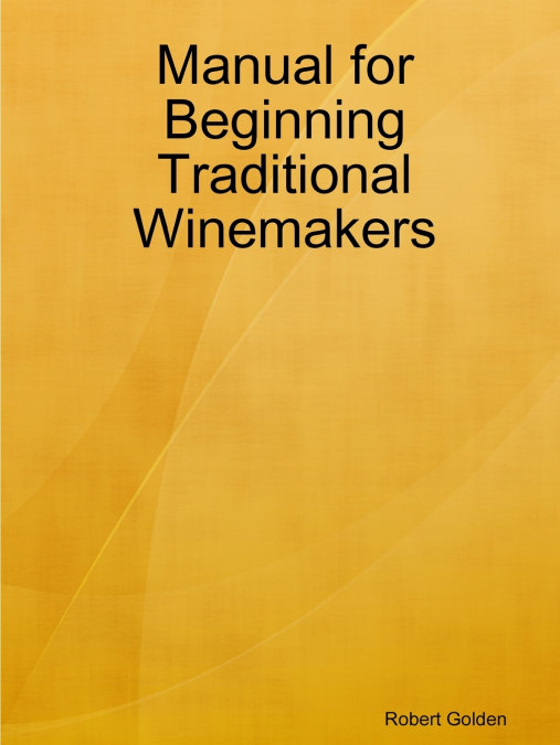 Manual for Beginning Traditional Winemakers