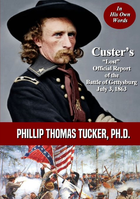 Custer’s 'Lost' Official Report of the Battle of Gettysburg July 3, 1863
