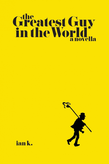 The Greatest Guy In The World - A Novella