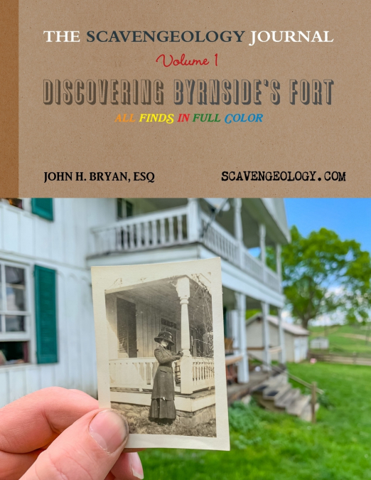 The Scavengeology Journal, Volume 1 Discovering Byrnside’s Fort