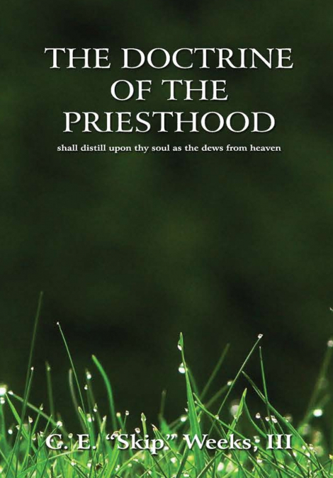 The Doctrine of The Priesthood Shall Distill Upon Thy Soul as the Dews From Heaven