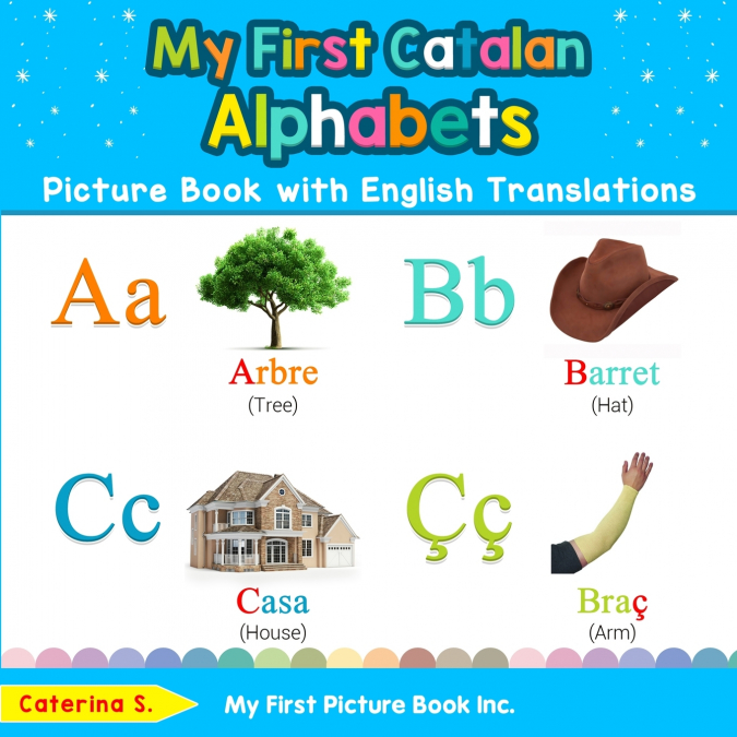 My First Catalan Alphabets Picture Book with English Translations