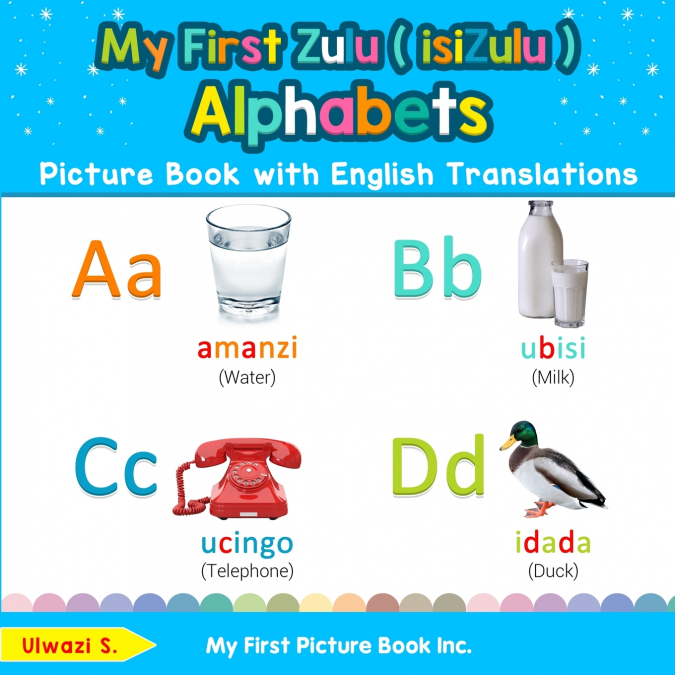 My First Zulu ( isiZulu ) Alphabets Picture Book with English Translations