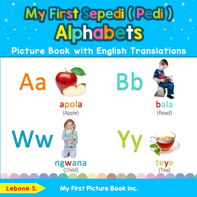 My First Sepedi ( Pedi ) Alphabets Picture Book with English Translations