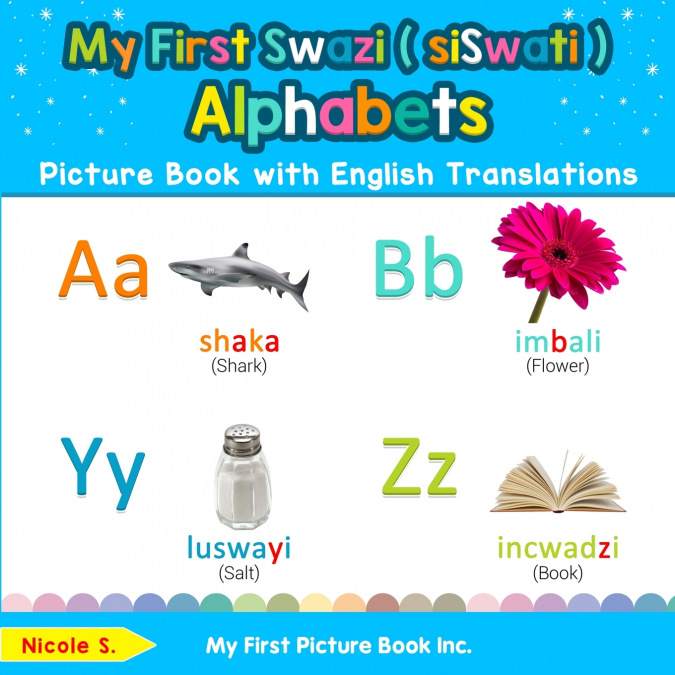 My First Swazi ( siSwati ) Alphabets Picture Book with English Translations