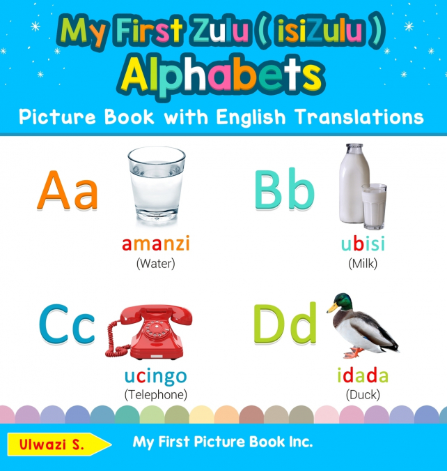 My First Zulu ( isiZulu ) Alphabets Picture Book with English Translations