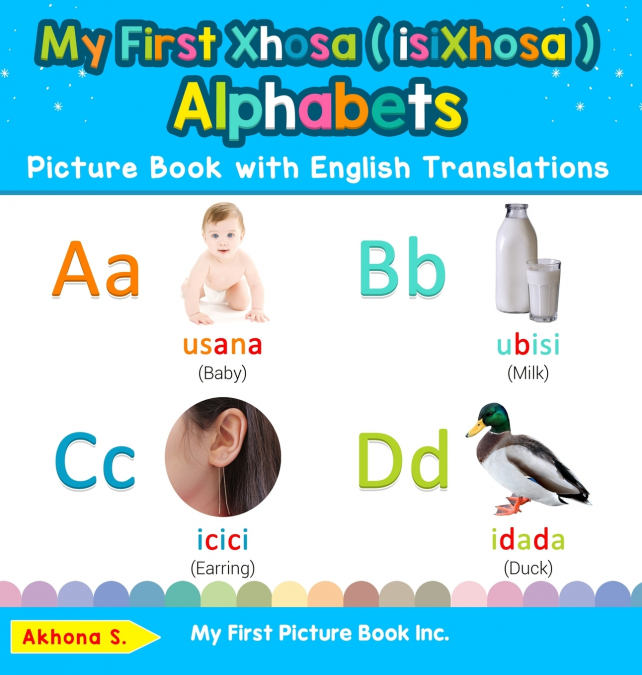 My First Xhosa ( isiXhosa ) Alphabets Picture Book with English Translations
