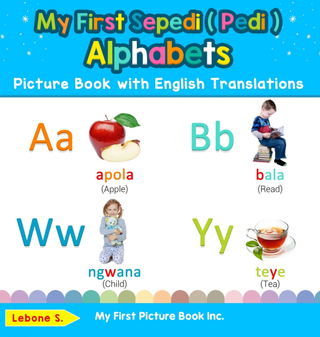 My First Sepedi ( Pedi ) Alphabets Picture Book with English Translations