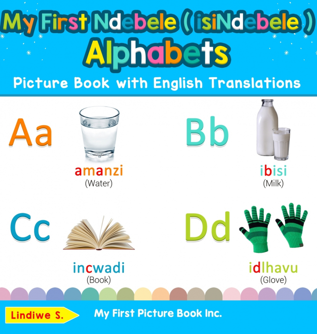 My First Ndebele ( isiNdebele ) Alphabets Picture Book with English Translations