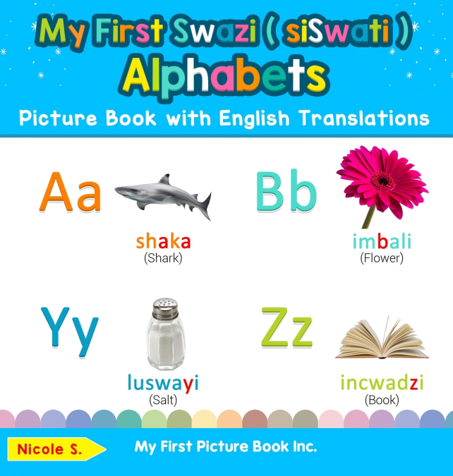 My First Swazi ( siSwati ) Alphabets Picture Book with English Translations