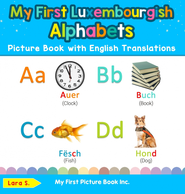 My First Luxembourgish Alphabets Picture Book with English Translations