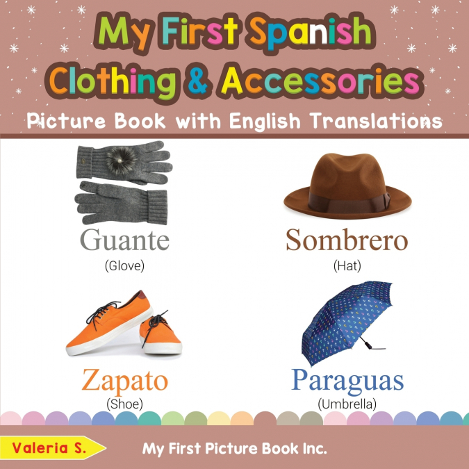 My First Spanish Clothing & Accessories Picture Book with English Translations