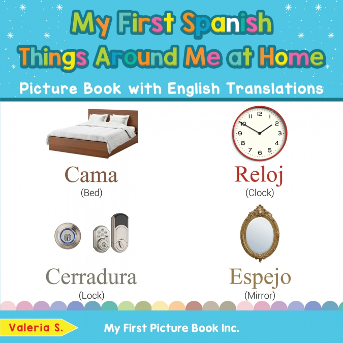 My First Spanish Things Around Me at Home Picture Book with English Translations