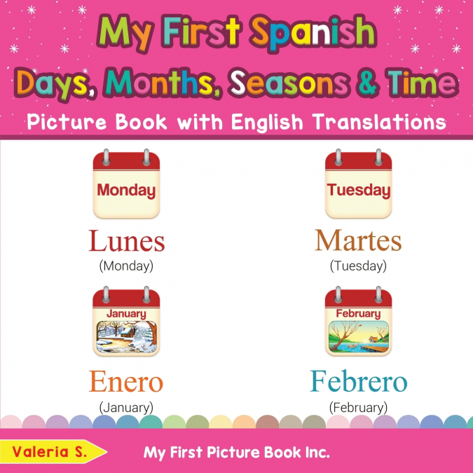 My First Spanish Days, Months, Seasons & Time Picture Book with English Translations