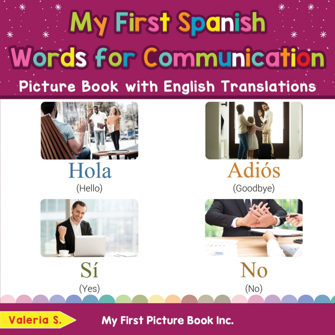 My First Spanish Words for Communication Picture Book with English Translations