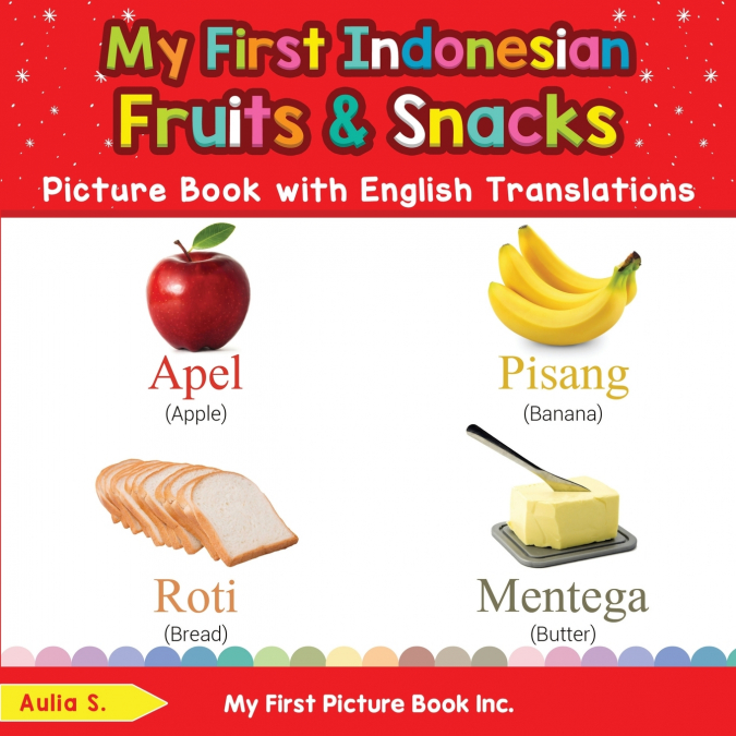 My First Indonesian Fruits & Snacks Picture Book with English Translations