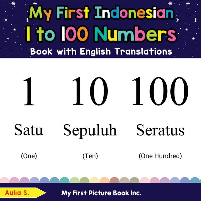 My First Indonesian 1 to 100 Numbers Book with English Translations