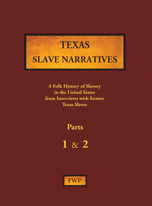 Texas Slave Narratives - Parts 1 & 2