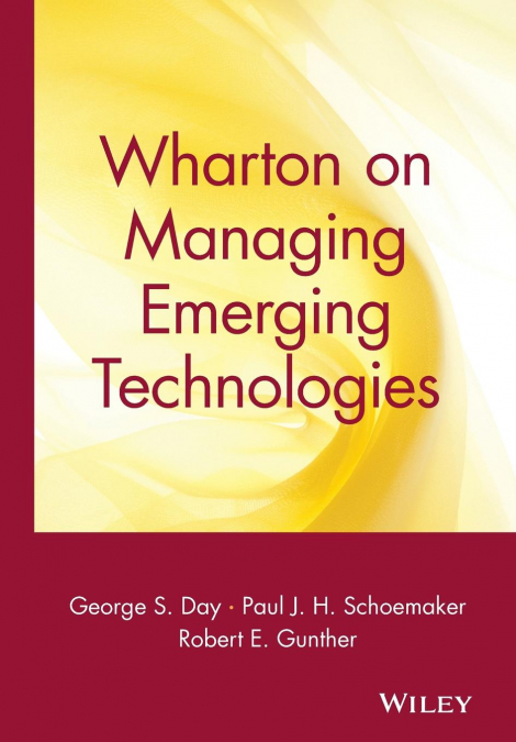 Wharton on Managing Emerging Technologies