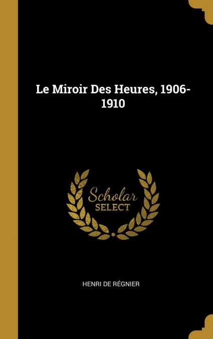 Le Miroir Des Heures, 1906-1910