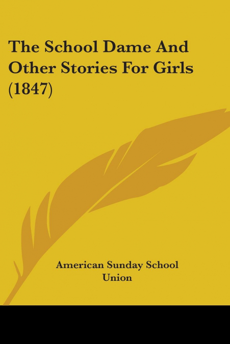 The School Dame And Other Stories For Girls (1847)