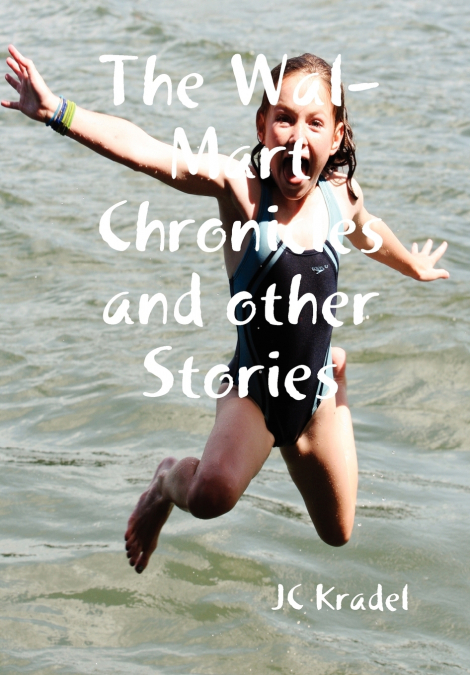 The Wal-Mart Chronicles and other Stories