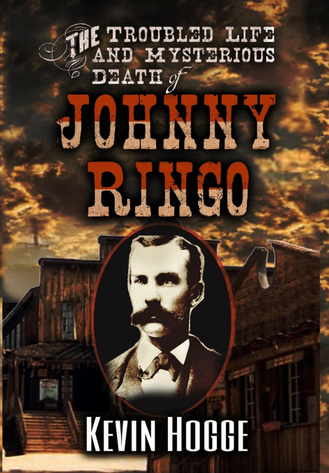 The Troubled Life and Mysterious Death of Johnny Ringo