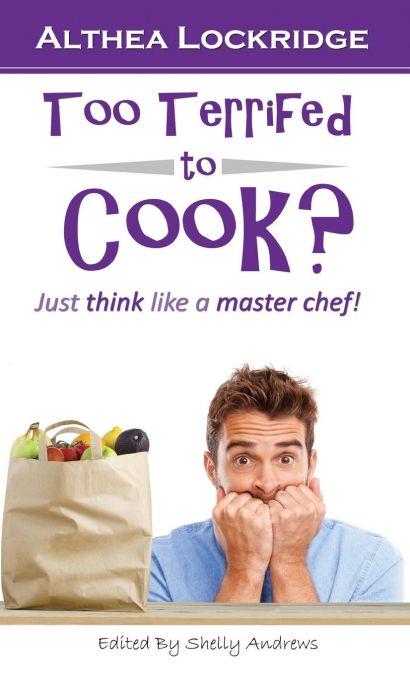 Too Terrified to Cook?
