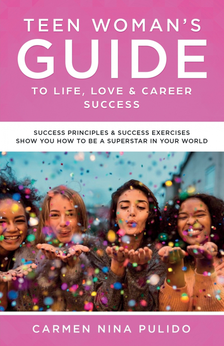 Teen Woman’s Guide to Life, Love & Career Success