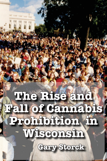 The Rise and Fall of Cannabis Prohibition in Wisconsin