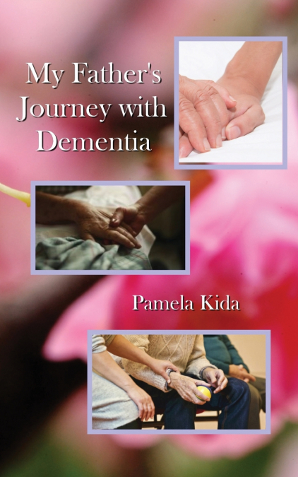 My Father’s Journey  with Dementia