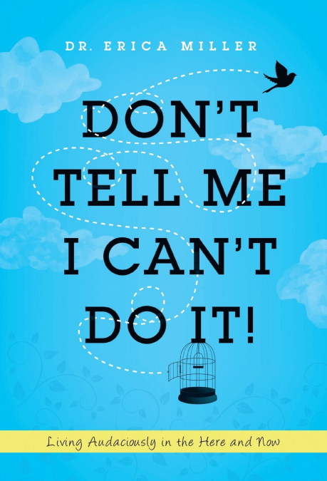 Don’t Tell Me I Can’t Do It!
