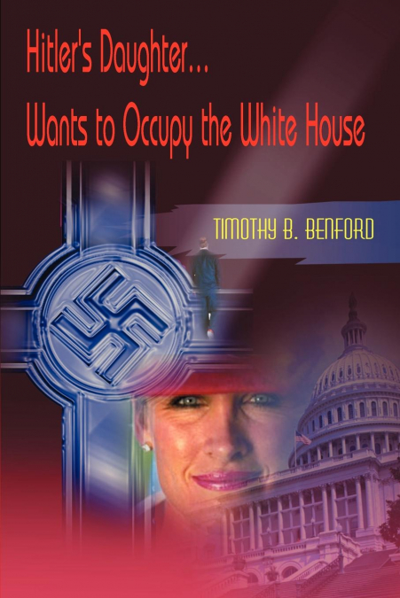 Hitler’s Daughter... Wants to Occupy the White House