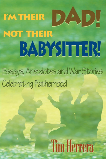 I’m Their Dad! Not Their Babysitter!