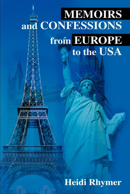 Memoirs and Confessions from Europe to the USA