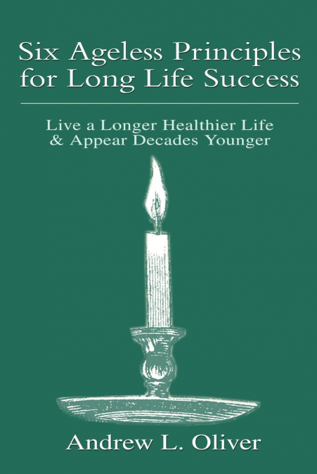 Six Ageless Principles for Long Life Success