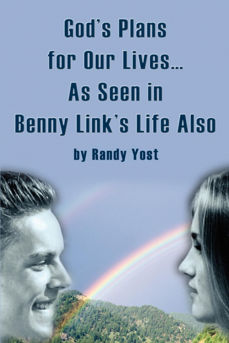 God’s Plans for Our Lives...As Seen in Benny Link’s Life Also