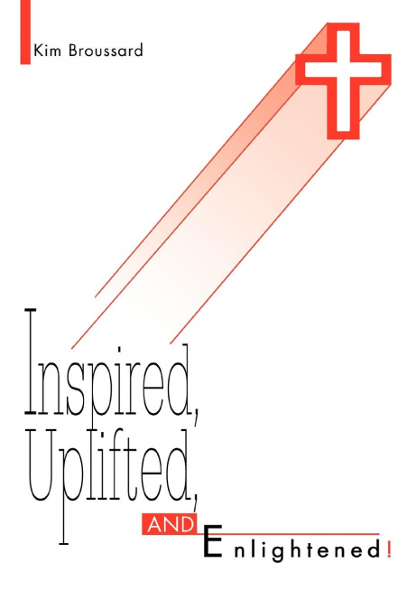Inspired, Uplifted, and Enlightened!
