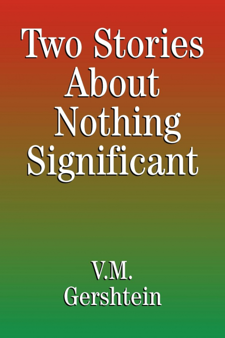 Two Stories About Nothing Significant