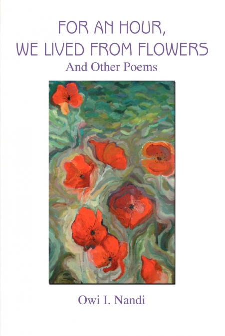 For an Hour, We Lived from Flowers