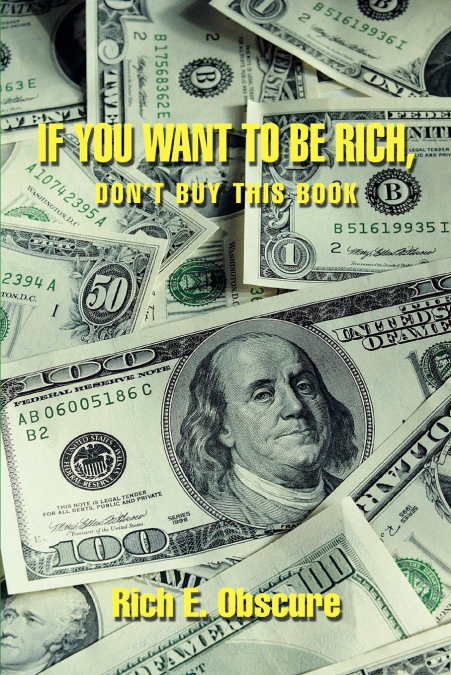 If You Want To Be Rich, Don’t Buy This Book