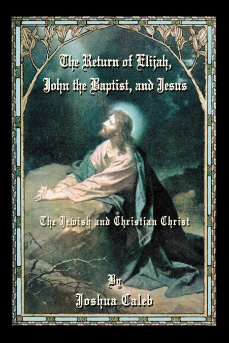 The Return of Elijah, John the Baptist, and Jesus