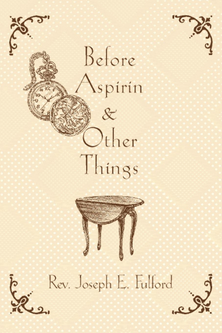 Before Aspirin & Other Things