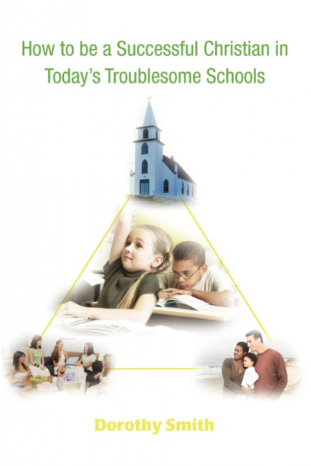 How to Be a Successful Christian in Today’s Troublesome Schools
