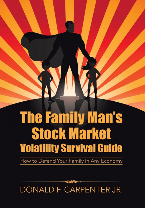 The Family Man’s Stock Market Volatility Survival Guide